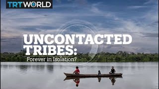 Uncontacted Tribes Forever in Isolation [upl. by Radbourne169]