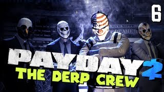 Payday 2 Super Stealthy Bank Heist Part 6  The Derp Crew [upl. by Ahsenit]