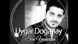 UYGAR DOGANAY SEN YANARSIN 2015 YENİİİİ [upl. by Duile246]