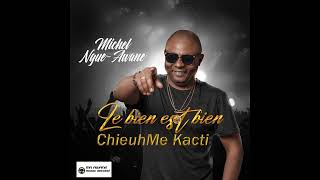 Michel NgueAwaneChieuh Me Kacti [upl. by Annaicul]