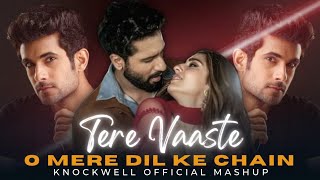 Tere Vaaste x O Mere Dil Ke Chain Knockwell Official Mashup  Zara Hatke Zara Bachke  Sanam Puri [upl. by Minna]