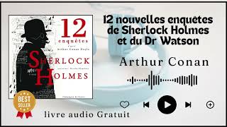 livre audio 12 nouvelles enquêtes de Sherlock Holmes et du Dr Watson [upl. by Attirehs]