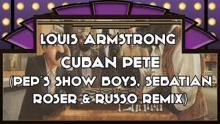 Louis Armstrong  Cuban Pete Peps Show Boys Sebastian Röser amp Russo Remix [upl. by Rosella]