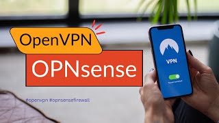 Setting Up Secure Remote Access With OpenVPN On OPNsense Firewall [upl. by Lennard533]