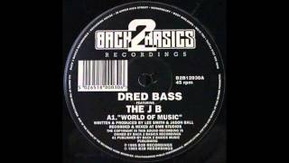 Dred Bass ft The JB  World Of Music [upl. by Wooldridge]