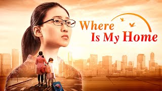 Christian Movie  quotWhere Is My Homequot  Heartwarming and Touching Family Movie Full Movie [upl. by Witty]