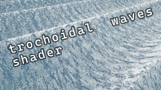 Exploring a Trochoidal Wave Shader [upl. by Sitoel]