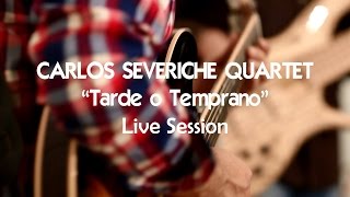 Tarde o Temprano  Carlos Severiche Quartet HQ [upl. by Ehudd693]