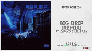 Fivio Foreign  quotBig Dripquot Remix Ft Lil Baby amp Quavo 800 BC [upl. by Tayler]