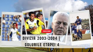 Divizia A  2003  2004  Golurile etapei 4 [upl. by Derwon671]