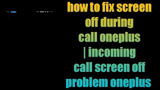 how to fix screen off during call oneplus  incoming call screen off problem oneplus [upl. by Spielman]