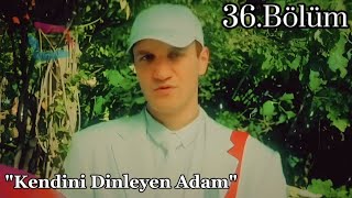 Küçük Kıyamet 36Bölüm  quotKendini Dinleyen Adamquot HD [upl. by Eednas622]