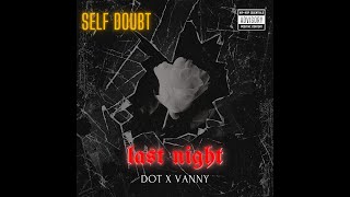 Dot x Vanny Last Night  Self Doubt ep [upl. by Dosia]