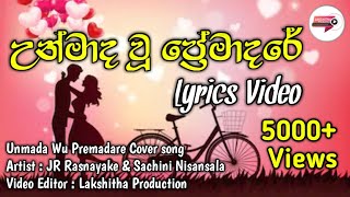 Unmada Wu Premadare  Lyrics Video  Video Edited By Lakshitha Production [upl. by Odilo428]