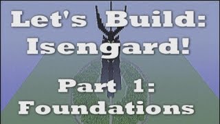 Lets Build Isengard  Part 1 Foundations [upl. by Shakespeare]