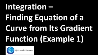 Finding Equation of a Curve from Its Gradient Function  Example 1  Integration [upl. by Wobniar]