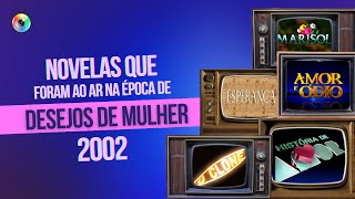 NOVELAS QUE FORAM AO AR NA ÉPOCA DE DESEJOS DE MULHER  CURIOSIDADES DA TV [upl. by Ailliw]