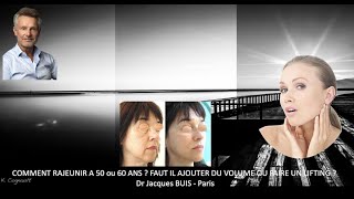 COMMENT RAJEUNIR A 50 ou 60 ANS  FAUT IL AJOUTER DU VOLUME OU FAIRE UN LIFTING  DR J BUIS  Paris [upl. by Bonni]