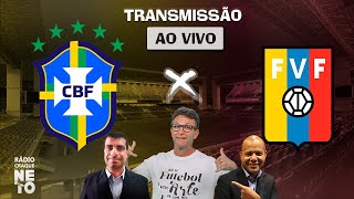 Brasil x Venezuela  AO VIVO  Eliminatórias 2026  Rádio Craque Neto [upl. by Aicelef]