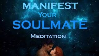 MANIFEST your SOULMATE Meditation Law of Attraction Meditation [upl. by Ardell]