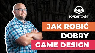 Knightcast 3  Jak robić dobry Game Design [upl. by Einaj]