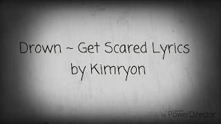 Drown  Get Scared Lyrics [upl. by Hayley640]