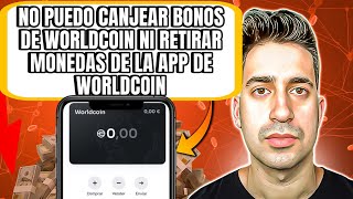 No Puedo Canjear Bonos de WorldCoin ni Retirar Dinero en la app de WorldCoin [upl. by Smitty943]