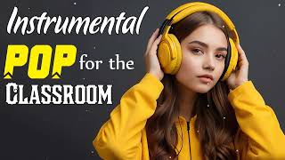 Instrumental Pop Music for the Classroom  2 Hours of Clean Pop Covers for Studying [upl. by Borreri176]