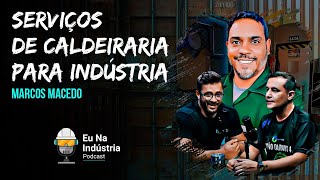 Serviços de Caldeiraria para Indústria  Eu na Indústria Podcast 003 [upl. by Okihcas]