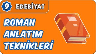 Roman Anlatım Teknikleri  9Sınıf Edebiyat [upl. by Ozner298]