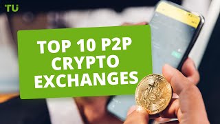 TOP 10 P2P Crypto Exchanges [upl. by Westney]