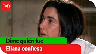 Eliana confiesa  Dime quién fue  T1E96 [upl. by Miah]