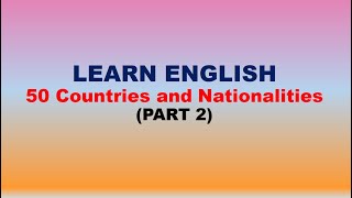 LEARN ENGLISH 50 Countries and NationalitiesPART 2 learnenglish countries nationalities [upl. by Cottle]