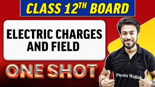 ELECTRIC CHARGES AND FIELD  Complete Chapter in 1 Shot  Class 12th BoardNCERT [upl. by Darej]