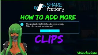 Clip Limit Reached Sharefactory HOW TO ADD MORE CLIPS TUTORIAL [upl. by Iow162]