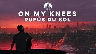 RÜFÜS DU SOL  On My Knees [upl. by Jamie]