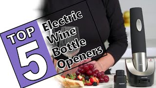 💜Top 5 Best Electric Wine Openers Of 2021  Review Guide [upl. by Ocsicnarf]