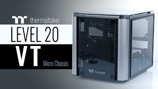 Thermaltake Level 20 VT Micro Chassis [upl. by Eelrehpotsirhc]