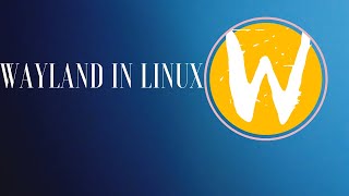 Wayland in Linux Integration Progress and Benefits [upl. by Mcdonald]