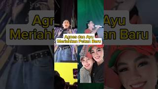 Ayu dan Agnes Konser di pekan Baru ayutingting agnesmonica [upl. by Manaker]