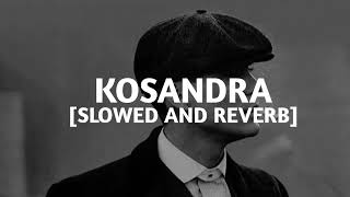 Kosandra  Slowed And Reverb [upl. by Idissak]