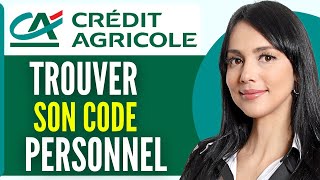 Comment Trouver Son Code Personnel Credit Agricole En 2024 [upl. by Aierbma]