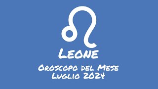 Oroscopo Leone Luglio 2024 [upl. by Alduino]