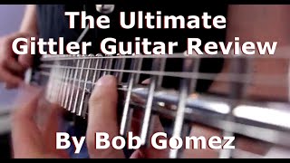 The Ultimate Gittler Guitar Review and Demo by Bob Gomez [upl. by Altaf]