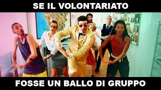 E SE IL VOLONTARIATO FOSSE UN BALLO DI GRUPPO D [upl. by Odlaw]