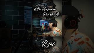 KITA USAHAKAN RUMAH ITU SAL PRIADI  COVER BY RIZAL [upl. by Jaret524]