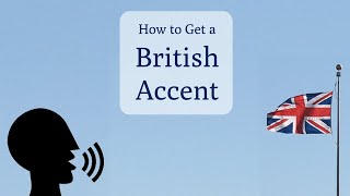 How to Speak with a British Accent [upl. by Oalsinatse]