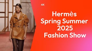 Hermès Spring Summer 2025 Fashion Show  4K [upl. by Courtnay]