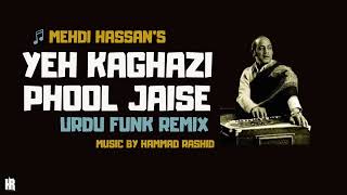 Yeh Kaghazi Phool Jaise  REMIX  Mehdi Hassan  Hammad Rashid [upl. by Eintroc]