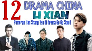 12 DRAMA CHINA LI XIAN  PEMERAN HAN SHANG YAN DI DRAMA GO GO SQUID [upl. by Draper]